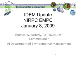 IDEM Update NIRPC EMPC January 8, 2009 Thomas W. Easterly, P.E., BCEE, QEP Commissioner IN Department of Environmental Management.