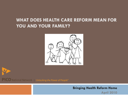 WHAT DOES HEALTH CARE REFORM MEAN FOR YOU AND YOUR FAMILY?  Bringing Health Reform Home April 2010
