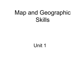 Map and Geographic Skills  Unit 1 Unit 1 Vocabulary—Map and Graph Skills • • • • • • • • • • • • • • • • • • • • • • • • • • • • •  Absolute location atlas bar graph cardinal directions cartographer circle graphs climographs compass rose density distortion Equator Mercator Projection intermediate directions latitude legend (key) line graph longitude orientation Physical.