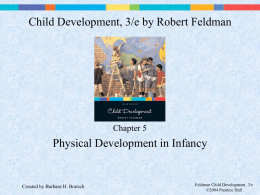 Child Development, 3/e by Robert Feldman  Chapter 5  Physical Development in Infancy  Created by Barbara H.