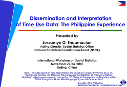 Dissemination and Interpretation of Time Use Data: The Philippine Experience Presented by  Jessamyn O.