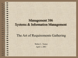 Management 386 Systems & Information Management The Art of Requirements Gathering Walter L.