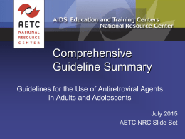 Comprehensive Guideline Summary Guidelines for the Use of Antiretroviral Agents in Adults and Adolescents July 2015 AETC NRC Slide Set.