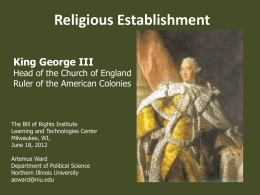 Religious Establishment King George III  Head of the Church of England Ruler of the American Colonies  The Bill of Rights Institute Learning and Technologies Center Milwaukee,