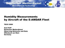 Deutscher Wetterdienst Measurement Technology  Humidity Measurements by Aircraft of the E-AMDAR Fleet TECO 2008 Axel Hoff Deutscher Wetterdienst Observing Networks and Data Offenbach am Main Germany.