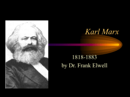 Karl Marx 1818-1883 by Dr. Frank Elwell FRIEDRICH ENGELS KARL MARX Karl Marx (1818-1883) was a socialist theoretician and organizer, a major figure in the.