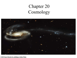 Chapter 20 Cosmology Hubble Ultra Deep Field Galaxies and Cosmology • A galaxy’s age, its distance, and the age of the universe are all closely.