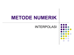 METODE NUMERIK INTERPOLASI Tujuan   Interpolasi berguna untuk menaksir hargaharga tengah antara titik data yang sudah tepat.