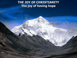 THE JOY OF CHRISTIANITY The joy of having hope 1 Peter 1:3 Blessed be the God and Father of our Lord Jesus.