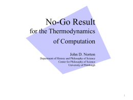 No-Go Result for the Thermodynamics  of Computation John D. Norton Department of History and Philosophy of Science Center for Philosophy of Science University of Pittsburgh.