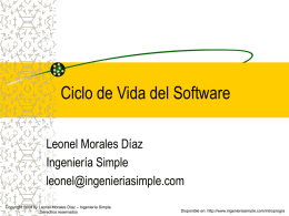 Ciclo de Vida del Software Leonel Morales Díaz Ingeniería Simple leonel@ingenieriasimple.com Copyright 2008 by Leonel Morales Díaz – Ingeniería Simple. Derechos reservados  Disponible en: http://www.ingenieriasimple.com/introprogra.