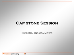 Cap stone Session Summary and comments Challenges and problems • Detailed modeling of the Physics  •  Needed to develop optimized concept High temporal and spatial.