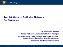Top 10 Ways to Optimize Network Performance  Carrie Higbie, Siemon Global Network Applications Market Manager  Ask the Expert , TechTarget – SearchNetworking, SearchEnterprise Voice, SearchDataCenter President,