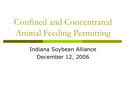 Confined and Concentrated Animal Feeding Permitting Indiana Soybean Alliance December 12, 2006 Confined Feeding, CFOs and CAFOs   Confined Feeding (IC 13-11-2-39):      Animals fed and maintained.