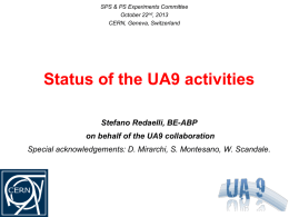 SPS & PS Experiments Committee October 22nd, 2013 CERN, Geneva, Switzerland  Status of the UA9 activities Stefano Redaelli, BE-ABP on behalf of the UA9 collaboration Special.