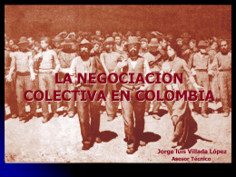 LA NEGOCIACION COLECTIVA EN COLOMBIA  Jorge luis Villada López Asesor Técnico Fuente:(1) DANE y cálculos de la ENS; (2) Ministerio de la Protección.