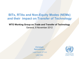 BITs, RTAs and Non-Equity Modes (NEMs) and their impact on Transfer of Technology WTO Working Group on Trade and Transfer of Technology Geneva,