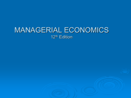 MANAGERIAL ECONOMICS 12th Edition Nature and Scope of Managerial Economics Chapter 1 Chapter 1 OVERVIEW  How  Is Managerial Economics Useful?  Theory of the Firm  Profit.