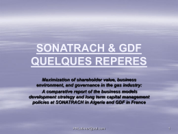 SONATRACH & GDF QUELQUES REPERES Maximization of shareholder value, business environment, and governance in the gas industry: A comparative report of the business models development.