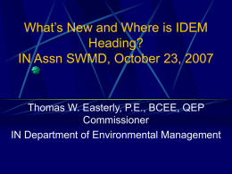 What’s New and Where is IDEM Heading? IN Assn SWMD, October 23, 2007  Thomas W.