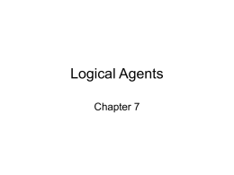 Logical Agents Chapter 7 Outline • • • • • •  Knowledge-based agents Wumpus world Logic in general - models and entailment Propositional (Boolean) logic Equivalence, validity, satisfiability Inference rules and theorem proving –