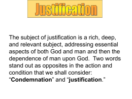 The subject of justification is a rich, deep, and relevant subject, addressing essential aspects of both God and man and then the dependence.