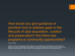 How would you give guidance or prioritize how to address gaps in the lifecycle of data acquisition, curation and preservation? Are there new programs.