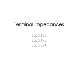 Terminal Impedances Eq. 5.162 Eq. 5.198 Eq. 5.291 BJT & MOS Transistor [Chapter 4,5]  [Chapter 6,7]