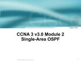 CCNA 3 v3.0 Module 2 Single-Area OSPF  © 2003, Cisco Systems, Inc.