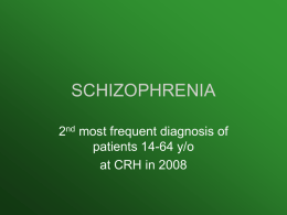 SCHIZOPHRENIA 2nd most frequent diagnosis of patients 14-64 y/o at CRH in 2008
