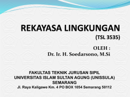 OLEH : Dr. Ir. H. Soedarsono, M.Si  FAKULTAS TEKNIK JURUSAN SIPIL UNIVERSITAS ISLAM SULTAN AGUNG (UNISSULA) SEMARANG Jl.