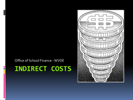 Office of School Finance - WVDE  INDIRECT COSTS Indirect Costs - Defined  Costs not readily identifiable with a specific  federal project  Costs.