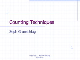 Counting Techniques Zeph Grunschlag  Copyright © Zeph Grunschlag, 2001-2002. Agenda Section 4.1: Counting Basics     Sum Rule Product Rule Inclusion-Exclusion  Section 4.2    L17  Basic pigeonhole principle Generalized pigeonhole principle.
