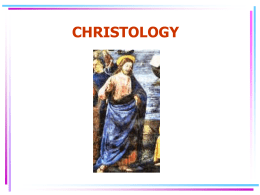 CHRISTOLOGY APPROACHES TO CHRISTOLOGY • Christology from Below  • Christology from Above – Historic, Ecumenical and Creedal Approach – Postulates that God, the Second Person, took unto himself true humanity –