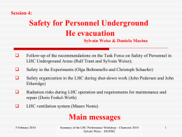 Session 4:  Safety for Personnel Underground He evacuation Sylvain Weisz & Daniela Macina   Follow-up of the recommendations on the Task Force on Safety of.