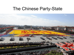 The Chinese Party-State Outline • Center of the party-state – Party structure at the center – Government structure at the center – National People’s.