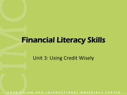 Financial Literacy Skills Unit 3: Using Credit Wisely Objective 1: Distinguish among types of sales credit. • Installment credit • Regular credit • Open-end credit.