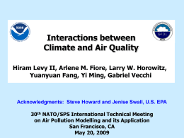 Interactions between Climate and Air Quality Hiram Levy II, Arlene M. Fiore, Larry W.