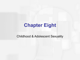 Chapter Eight Childhood & Adolescent Sexuality Agenda  Researching Childhood Sexuality  Beginnings: Birth to Age 2  Early Childhood: Ages 2 to 5 