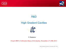 R&D  High Gradient Cavities  F. Eozenou  French IRFU Collisioner Days. CEA Saclay, November 27-29th 2013  High Gradient Cavities, November 28th 2013