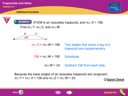 Trapezoids and Kites LESSON 6-5  Additional Examples  XYZW is an isosceles trapezoid, and m X = 156. Find mY, mZ, and mW.  m X +