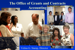 The Office of Grants and Contracts Accounting  Velma G. Stamp, Director Who We Are & What We Do • As a unit of.