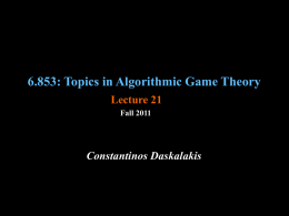 6.853: Topics in Algorithmic Game Theory Lecture 21 Fall 2011  Constantinos Daskalakis Review: Direct revelation Mechanisms, VCG.