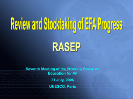 Seventh Meeting of the Working Group on Education for All  21 July, 2006 UNESCO, Paris.