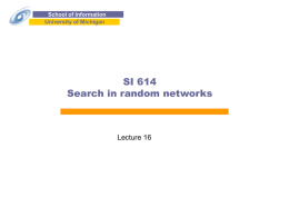 School of Information University of Michigan  SI 614 Search in random networks  Lecture 16