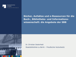 Bücher, Aufsätze und e-Ressourcen für die Buch-, Bibliotheks- und Informationswissenschaft: die Angebote der SBB  Dr.