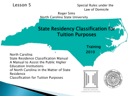 Lesson 5  Special Rules under the Law of Domicile  Roger Sims North Carolina State University    State Residency Classification for Tuition Purposes    North Carolina State Residence Classification Manual A Manual.
