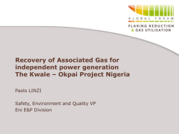 Recovery of Associated Gas for independent power generation The Kwale – Okpai Project Nigeria Paolo LINZI  Safety, Environment and Quality VP Eni E&P Division.