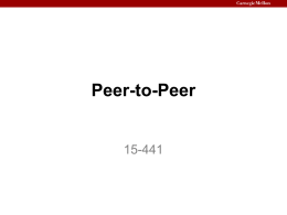 Peer-to-Peer  15-441 Outline • p2p file sharing techniques – Downloading: Whole-file vs. chunks – Searching • • • •  Centralized index (Napster, etc.) Flooding (Gnutella, etc.) Smarter flooding (KaZaA, …) Routing (Freenet,