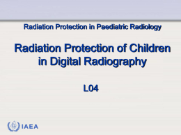 Radiation Protection in Paediatric Radiology  Radiation Protection of Children in Digital Radiography L04  IAEA.